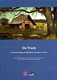 On Track : The Archaeology of High Speed 1 Section 1 in Kent (Paperback)