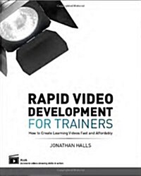 Rapid Video Development for Trainers: How to Create Learning Videos Fast and Affordably (Paperback)