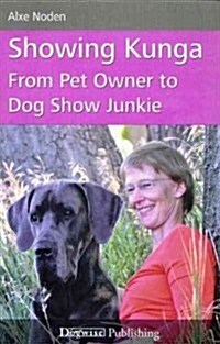Showing Kunga: From Pet Owner to Dog Show Junkie (Paperback)