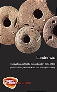 Lundenwic : Excavations in Middle Saxon London 1987-2000 (Hardcover)