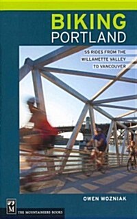 Biking Portland: 55 Rides from the Willamette Valley to Vancouver (Paperback)