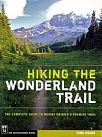 Hiking the Wonderland Trail: The Complete Guide to Mount Rainiers Premier Trail (Paperback)