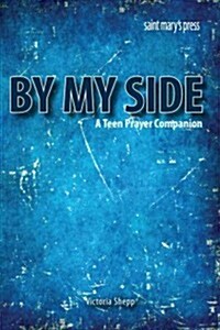 By My Side: A Teen Prayer Companion (Paperback)