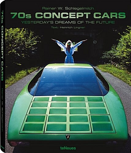 70s Concept Cars: Yesterdays Dreams of the Future (Hardcover)