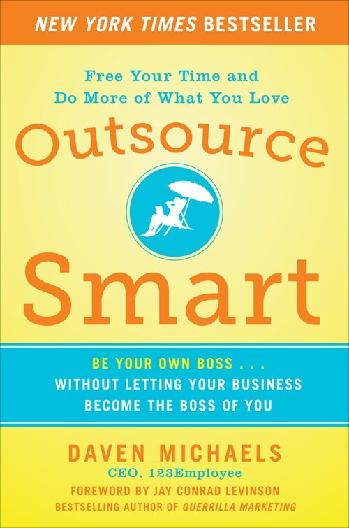 Outsource Smart: Be Your Own Boss . . . Without Letting Your Business Become the Boss of You (Paperback)