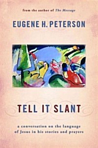 Tell It Slant: A Conversation on the Language of Jesus in His Stories and Prayers (Paperback)