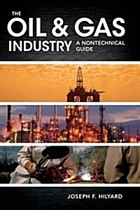 The Oil & Gas Industry: A Nontechnical Guide (Hardcover)