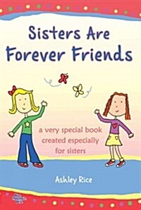 Sisters Are Forever Friends: A Very Special Book Created Especially for Sisters (Paperback)