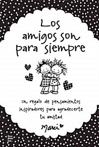 Los Amigos Son Para Siempre: Un Regalo de Pensamientos Inspiradores Para Agradecerte Tu Amistad (Paperback)