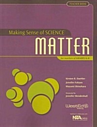 Making Sense of Science, Teacher Book: Matter for Teachers of Grades 6-8 (Paperback)