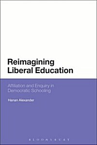 Reimagining Liberal Education: Affiliation and Inquiry in Democratic Schooling (Paperback)