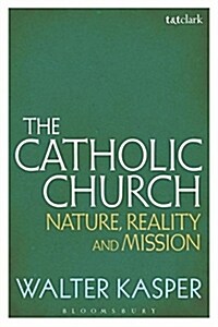 The Catholic Church: Nature, Reality and Mission (Paperback)