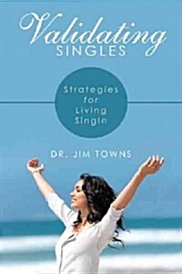 Validating Singles: Strategies for Living Single (Paperback)