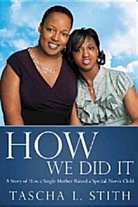 How We Did It: A Story of How a Single Mother Raised a Special-Needs Child (Paperback)