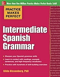 Practice Makes Perfect: Intermediate Spanish Grammar: With 160 Exercises (Paperback)