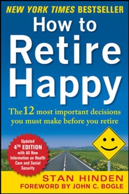 How to Retire Happy, Fourth Edition: The 12 Most Important Decisions You Must Make Before You Retire (Paperback, 4, Revised, Update)