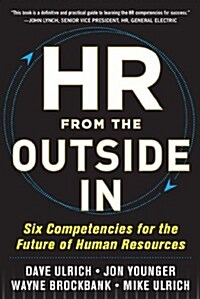 HR from the Outside In: Six Competencies for the Future of Human Resources (Hardcover, New)