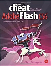 How to Cheat in Adobe Flash CS6 : The Art of Design and Animation (Paperback)