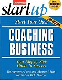 Start Your Own Coaching Business: Your Step-By-Step Guide to Success (Paperback, 2, Revised)