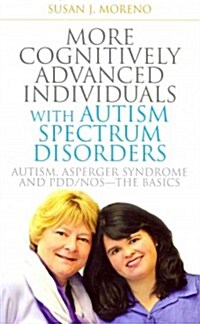 More Cognitively Advanced Individuals with Autism Spectrum Disorders : Autism, Asperger Syndrome and PDD/NOS - the Basics (Paperback)