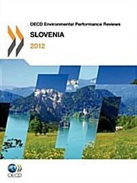 OECD Environmental Performance Reviews: Slovenia 2012 (Paperback)