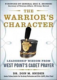 The Warriors Character: Leadership Wisdom from West Points Cadet Prayer (Hardcover)