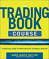 The Trading Book Course: A Practical Guide to Profiting with Technical Analysis (Paperback)