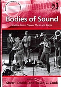 Bodies of Sound : Studies Across Popular Music and Dance (Hardcover, New ed)