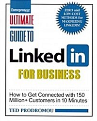 Ultimate Guide to Linkedin for Business: How to Get Connected with 130 Million Customers in 10 Minutes (Paperback)