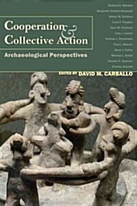 Cooperation & Collective Action: Archaeological Perspectives (Hardcover)