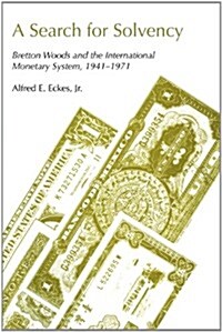A Search for Solvency: Bretton Woods and the International Monetary System, 1941-1971 (Paperback)