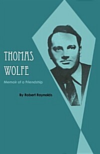 Thomas Wolfe: Memoir of a Friendship (Paperback)