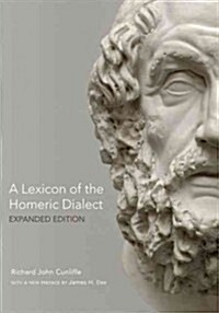 A Lexicon of the Homeric Dialect: Expanded Edition (Paperback, Enlarged/Expand)