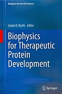 Biophysics for Therapeutic Protein Development (Hardcover, 2013)