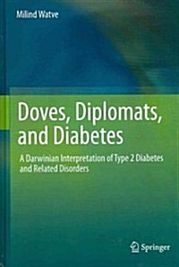 Doves, Diplomats, and Diabetes: A Darwinian Interpretation of Type 2 Diabetes and Related Disorders (Hardcover, 2013)
