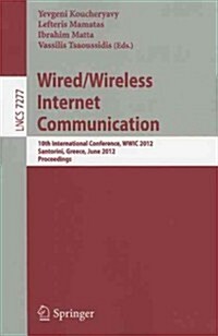 Wired/Wireless Internet Communication: 10th International Conference, WWIC 2012, Santorini, Greece, June 6-8, 2012, Proceedings (Paperback)