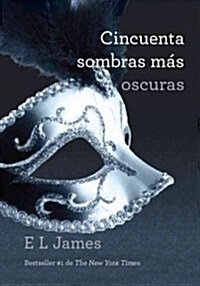 Cincuenta Sombras M? Oscuras / Fifty Shades Darker: Fifty Shades Darker (Paperback)