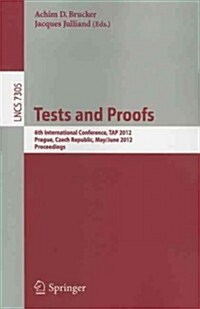 Tests and Proofs: 6th International Conference, TAP 2012, Prague, Czech Republic, May 31 - June 1, 2012. Proceedings (Paperback)