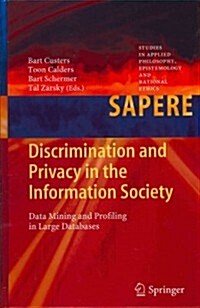 Discrimination and Privacy in the Information Society: Data Mining and Profiling in Large Databases (Hardcover, 2013)