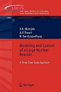 Modeling and Control of a Large Nuclear Reactor: A Three-Time-Scale Approach (Paperback, 2013)