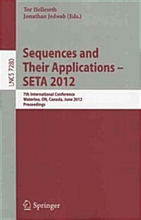 Sequences and Their Applications - SETA 2012: 7th International Conference, Waterloo, ON, Canada, June 4-8, 2012. Proceedings (Paperback)