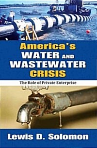 Americas Water and Wastewater Crisis: The Role of Private Enterprise (Paperback)