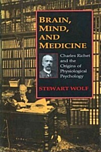 Brain, Mind, and Medicine: Charles Richet and the Origins of Physiological Psychology (Paperback)