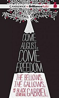 Come August, Come Freedom: The Bellows, the Gallows, and the Black General Gabriel (MP3 CD, Library)