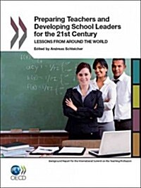 Preparing Teachers and Developing School Leaders for the 21st Century: Lessons from Around the World (Paperback)