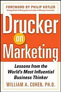 Drucker on Marketing: Lessons from the Worlds Most Influential Business Thinker (Hardcover)