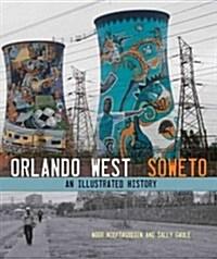 Orlando West, Soweto: An Illustrated History (Paperback)