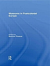 Museums in Postcolonial Europe (Paperback, Reprint)