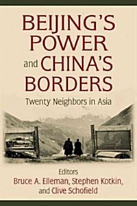Beijings Power and Chinas Borders : Twenty Neighbors in Asia (Hardcover)