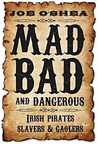 Murder, Mutiny & Mayhem: The Blackest-Hearted Villains from Irish History (Paperback)